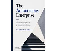The Autonomous Enterprise: Governance, Decision Rights, and the Frameworks That Separate the Pacesetters from Everyone Else