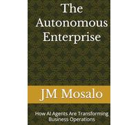 The Autonomous Enterprise: How AI Agents Are Transforming Business Operations