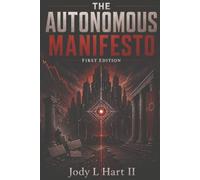 The Autonomous Manifesto: Capitalism, Communism, and the Political Economy of Artificial Intelligence: A Revolutionary Theory of the Intelligence Age