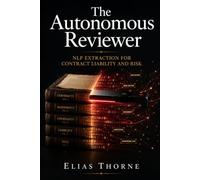 The Autonomous Reviewer: NLP Extraction for Contract Liability and Risk (THE AUTONOMOUS ENTERPRISE SERIES)