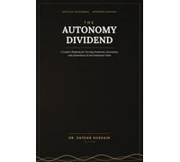 THE AUTONOMY DIVIDEND: A Leader's Playbook for Turning Prediction, Generation, and Autonomous AI into Enterprise Value