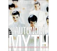 The Autonomy Myth: Lies We Tell Ourselves about Dependency and Self-Sufficiency
