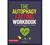 The Autophagy Fasting Workbook: Activate Cellular Repair with Proven Fasting Plans