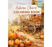 The Autumn Charm Coloring Book: Relaxing Coloring Book for Adults and Teens/ Seasons/Relaxing Landscapes for Adults and Kids / Charming Pumpkins