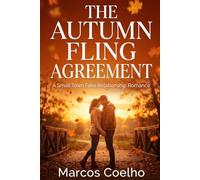 The Autumn Fling Agreement: An Enemies to Lovers, Grumpy Sunshine Fall Romance