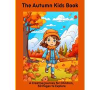 The Autumn Kids Book: A Creative Journey for Children, 50 Pages to Explore