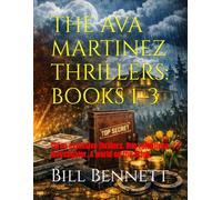 THE AVA MARTINEZ THRILLERS: BOOKS 1-3: Three explosive thrillers. One relentless investigator. A world on the brink.
