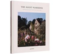 The Avant Gardens – Visionaries and Gardens Beyond Wild Expectations