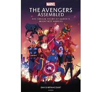 The Avengers Assembled : The Origin Story of Earth’s Mightiest Heroes