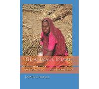 "The Average Indian": Why India has yet to gain its Independence.: 1 (THE ANGLO-INDIAN TRILOGY)