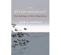 The Avian Migrant : The Biology of Bird Migration