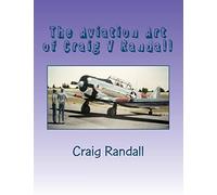 The Aviation Art of Craig V Randall: Second Edition