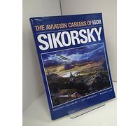 The Aviation Careers of Igor Sikorsky