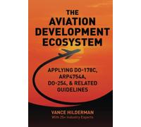 THE AVIATION DEVELOPMENT ECOSYSTEM: Applying DO-178C, ARP4754A, DO-254, & Related Guideline