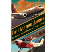 The Aviation Journal: The Ultimate Flight Planner & Journey Log for Pilots