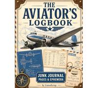 The Aviator's Logbook: Junk Journal Pages & Ephemera