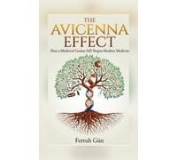 THE AVICENNA EFFECT: How a Medieval Genius Still Shapes Modern Medicine
