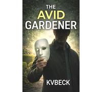 THE AVID GARDENER: He Reaps What He Sows