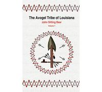 The Avogel Tribe of Louisiana: Volume 1