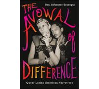 The Avowal of Difference : Queer Latino American Narratives