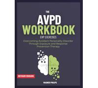 The AVPD Workbook: Overcoming Avoidant Personality Disorder Through Exposure and Response Prevention Therapy