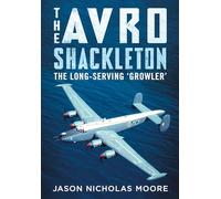 The Avro Shackleton: The Long-Serving 'Growler'