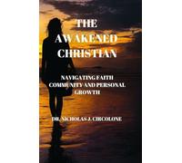 The Awakened Christian: "Navigating Faith, Community, and Personal Growth"