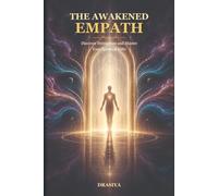 The Awakened Empath: Discover Strengthen and Master Your Spiritual Gifts