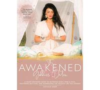 The Awakened Goddess Detox: A Heart-Centered Guide to Detoxing Body, Mind & Soul, Mastering Self-Love, and Manifesting the Healthy Life You Deserve
