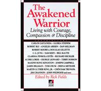 The Awakened Warrior: Living with Courage, Compassion and Discipline (New Consciousness Reader)