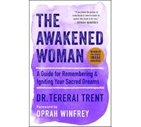 The Awakened Woman: A Guide for Remembering & Igniting Your Sacred Dreams (An Inspirational Gift for Women)