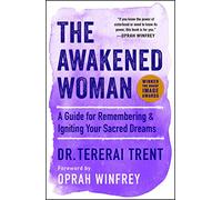 The Awakened Woman: A Guide for Remembering & Igniting Your Sacred Dreams (An Inspirational Gift for Women)