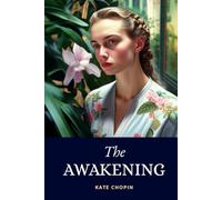 The Awakening: 1899 Feminist Masterpiece Classic Exploring Female Autonomy And Self-Discovery