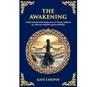 The Awakening: A Bold and Beautiful Exploration of Desire, Selfhood & a Woman's Rebirth Against All Odds: 565 (Library of Alexandria)
