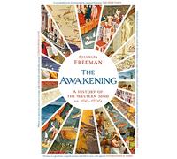 The Awakening: A History of the Western Mind AD 500 - 1700