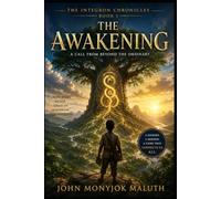 The Awakening: A Journey Begins Toward an Integrated World: 1 (The Integron Chronicles)