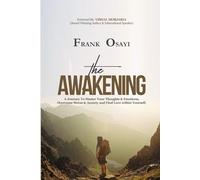 The Awakening: A Journey To Master Your Thoughts and Emotions, Overcome Stress and Anxiety and Find Love Within Yourself.