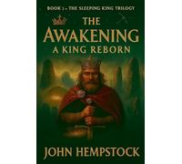 The Awakening: A King Reborn: 1 (The Sleeping King Trilogy)