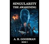 THE AWAKENING: An AI Apocalypse Techno Thriller (Singularity)