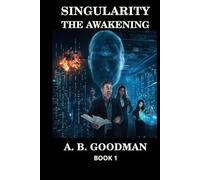 THE AWAKENING: An AI Apocalypse Techno Thriller (Singularity)