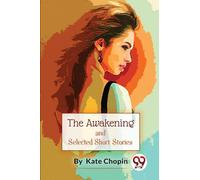 The Awakening, and Selected Short Stories