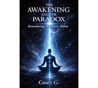 The Awakening and The Paradox: Remembering the Source within