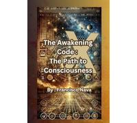 The Awakening Codex: The Path to Consciousness: The Path to Consciousness