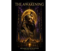 The Awakening: House Of Kheperu Kemetic Teachings - Volume I