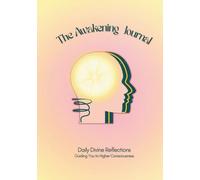 The Awakening Journal: Guiding You to Higher Consciousness
