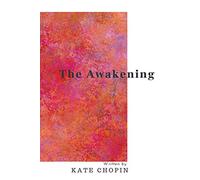 THE AWAKENING: KATE CHOPIN