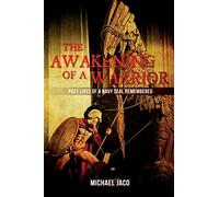 The Awakening of a Warrior: Past Lives of a Navy SEAL Remembered: Volume 1