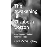The Awakening of Elizabeth Cotton: Book Two of The Ben Quarter Series (The Soul Killer Book One of The Ben Quarter Series)