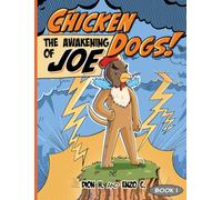 The Awakening of Joe! (Chicken Dogs!)