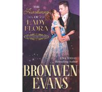 The Awakening Of Lady Flora: A Regency Second Chances Novella: 1 (The Bachelorette Series)